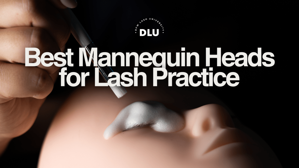 The 5 Best Mannequin Heads for Lash Practice in 2025 (With Links)