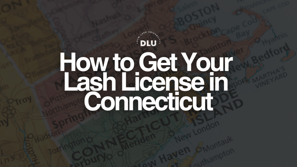 How to get your lash license in Connecticut